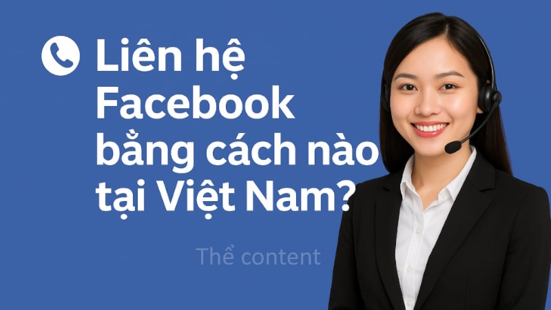 Liên hệ Facebook tại Việt Nam bằng cách nào